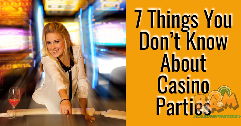 7 Things You Don’t Know About Casino Parties